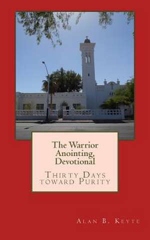 The Warrior Anointing, Devotional de MR Alan B. Keyte