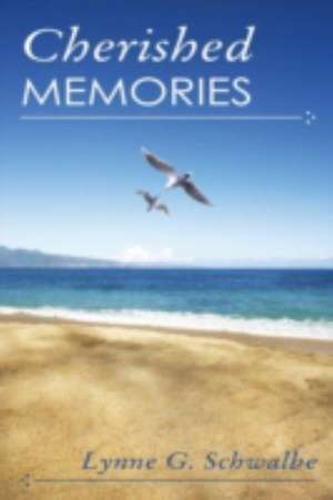 Cherished Memories de Lynne G. Schwalbe