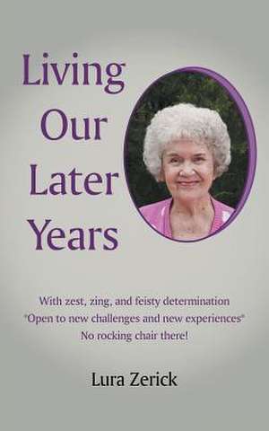 Living Our Later Years de Lura Zerick