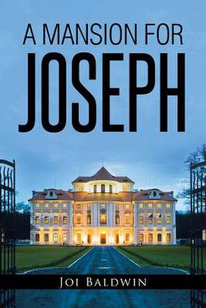 A Mansion for Joseph de Joi Baldwin