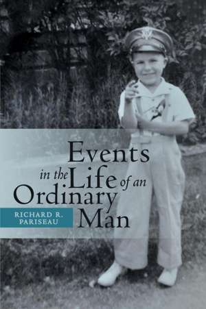 Events in the Life of an Ordinary Man de Richard R. Pariseau