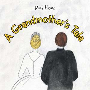 A Grandmother's Tale de Mary Hayes