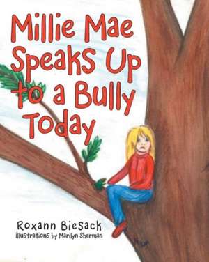 Millie Mae Speaks Up to a Bully Today de Roxann Biesack