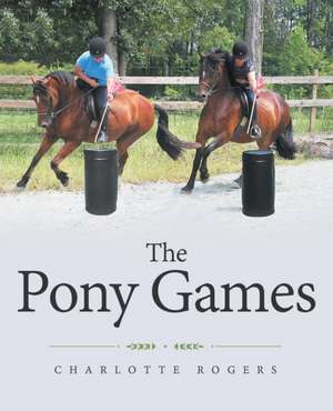 The Pony Games de Charlotte Rogers