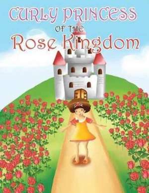 Curly Princess of the Rose Kingdom de David & Claudia Green