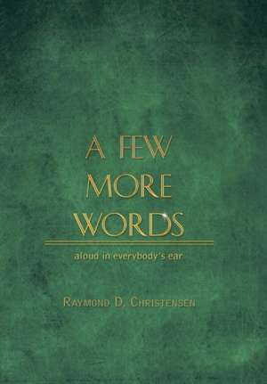A Few More Words de Raymond D. Christensen
