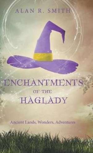 Enchantments of the Haglady de Alan R. Smith