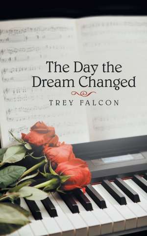 The Day the Dream Changed de Trey Falcon