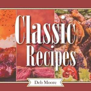 Classic Recipes de Deb Moore