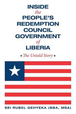 Inside the People's Redemption Council Government of Liberia de Gehyeka (Bba, Msa) Sei Rubel