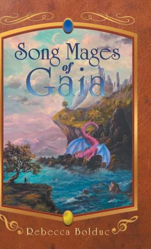 Song Mages of Gaia de Rebecca Bolduc