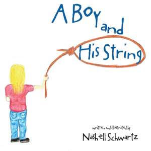 A Boy and His String de Nashell Schwartz