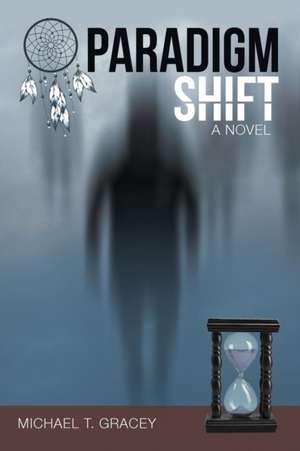 Paradigm Shift de Michael T. Gracey