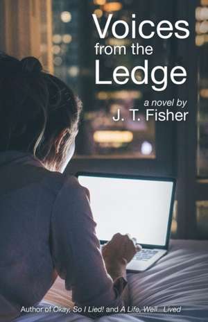 Voices from the Ledge de J. T. Fisher