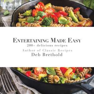 Entertaining Made Easy de Deb Brethold