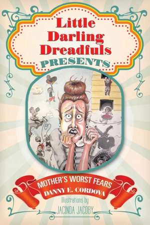 Little Darling Dreadfuls Presents de Danny E. Cordova