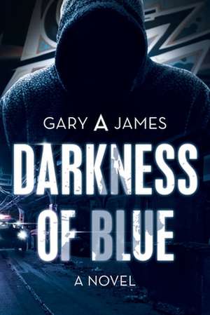 Darkness of Blue de Gary A James