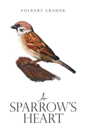 A Sparrow's Heart de Folkert Cramer