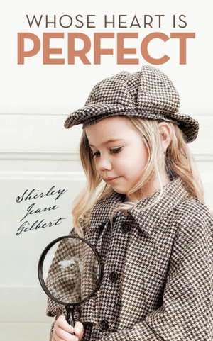 Whose Heart Is Perfect de Shirley Jeane Gilbert