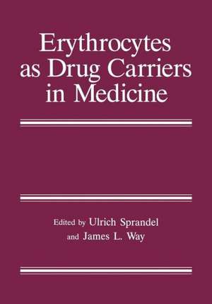 Erythrocytes as Drug Carriers in Medicine de Ulrich Sprandel