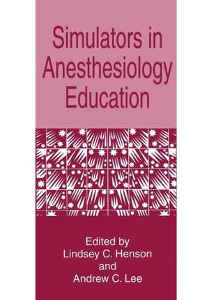 Simulators in Anesthesiology Education de Lindsey C. Henson