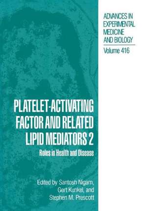 Platelet-Activating Factor and Related Lipid Mediators 2: Roles in Health and Disease de Santosh Nigam