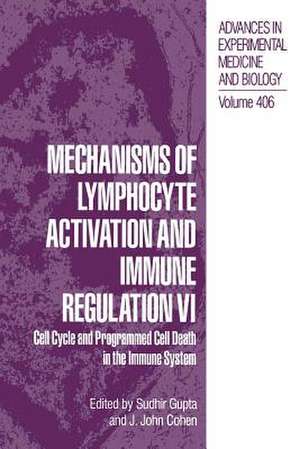 Mechanisms of Lymphocyte Activation and Immune Regulation VI: Cell Cycle and Programmed Cell Death in the Immune System de Sudhir Gupta