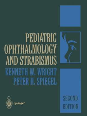 Pediatric Ophthalmology and Strabismus de Kenneth W. Wright