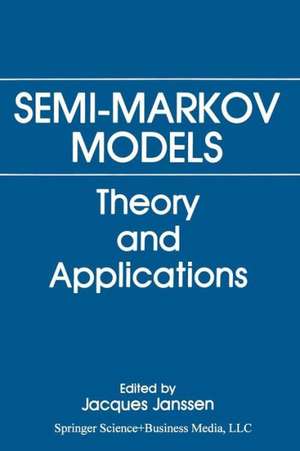 Semi-Markov Models: Theory and Applications de Jacques Janssen