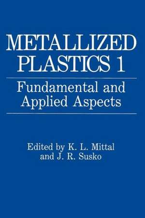 Metallized Plastics 1: Fundamental and Applied Aspects de K.L. Mittal