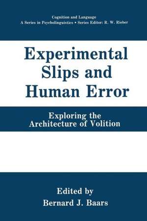 Experimental Slips and Human Error: Exploring the Architecture of Volition de Bernard J. Baars