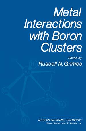 Metal Interactions with Boron Clusters de Russell N. Grimes