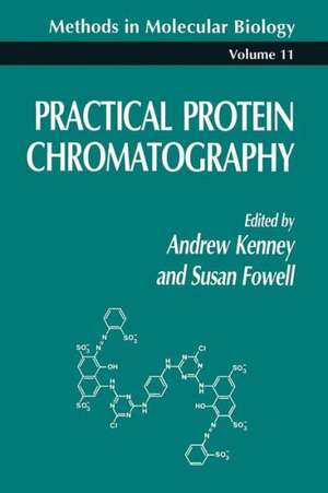 Practical Protein Chromatography de Andrew Kenney