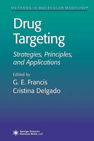 Drug Targeting: Strategies, Principles, and Applications de G. E. Francis