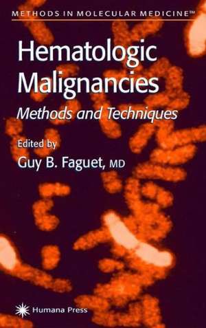 Hematologic Malignancies: Methods and Techniques de Guy B. Faguet