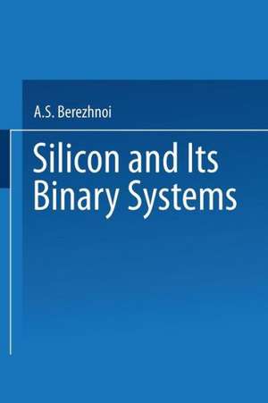 / Kremnii I Ego Binarnye Sistemy / Silicon and its Binary Systems de A. Bereshnoi