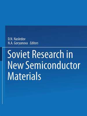 Soviet Research in NEW SEMICONDUCTOR MATERIALS de D. N. Nasledov