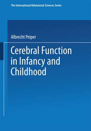 Cerebral Function in Infancy and Childhood de Albrecht Peiper Albrecht