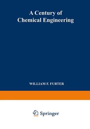 A Century of Chemical Engineering de William Furter