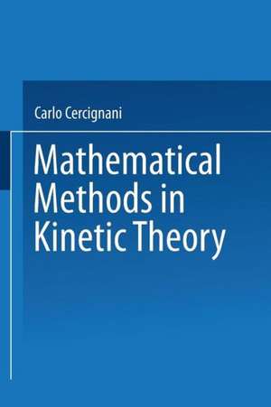 Mathematical Methods in Kinetic Theory de Carlo Cercignani