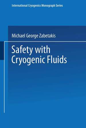 Safety with Cryogenic Fluids de M. G. Zabetakis