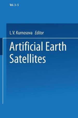 Artificial Earth Satellites: Volume 3 Volume 4 and Volume 5 de L. V. Kurnosova