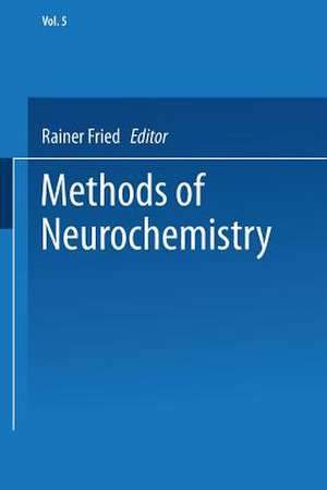 Methods of Neurochemistry: Volume 5 de Rainer Fried