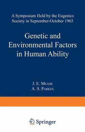 Genetic and Environmental Factors in Human Ability: A Symposium held by the Eugenics Society in September—October 1965 de James E. Meade