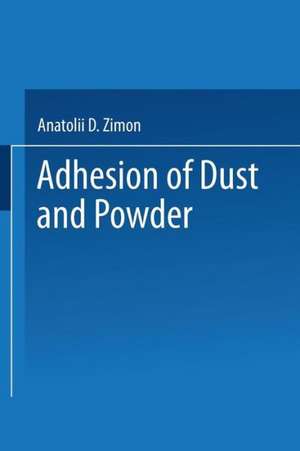 Adhesion of Dust and Powder de Anatoliǐ Davydovich Zimon