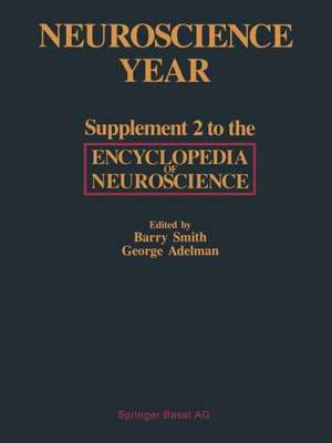 Neuroscience Year: Supplement 2 to the Encyclopedia of Neuroscience de Adelman