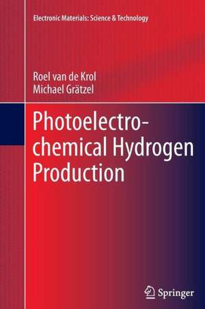 Photoelectrochemical Hydrogen Production de Roel van de Krol