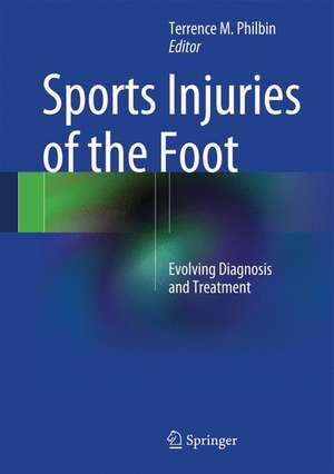 Sports Injuries of the Foot: Evolving Diagnosis and Treatment de Terrence M. Philbin