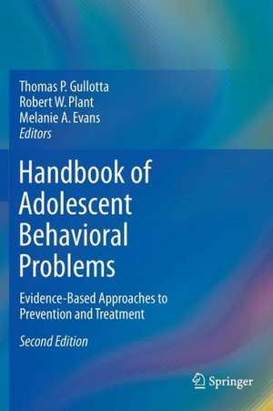 Handbook of Adolescent Behavioral Problems: Evidence-Based Approaches to Prevention and Treatment de Thomas P. Gullotta