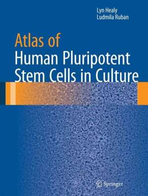 Atlas of Human Pluripotent Stem Cells in Culture de Lyn Healy